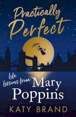 Katy Brand - Practically Perfect: Life Lessons from Mary Poppins - 9780008400736 - 9780008400736
