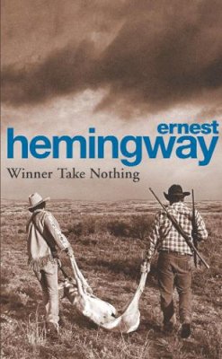 Ernest Hemingway - Winner Take Nothing - 9780099909705 - 9780099909705