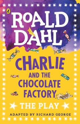 Roald Dahl - Charlie and the Chocolate Factory: The Play - 9780141374260 - V9780141374260