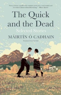 Máirtín Ó Cadhain - The Quick and the Dead: Selected Stories - 9780300247213 - 9780300247213