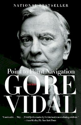 Gore Vidal - Point to Point Navigation: A Memoir 1964 to 2006 (Vintage) - 9780307275011 - 9780307275011
