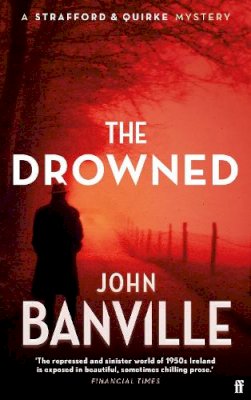 John Banville - The Drowned: A Strafford and Quirke Murder Mystery - 9780571370825 - 9780571370825