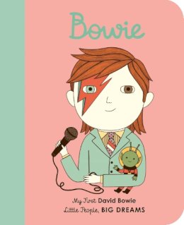 Maria Isabel Sanchez Vegara - David Bowie: My First David Bowie [BOARD BOOK]: Volume 26 - 9780711246102 - 9780711246102