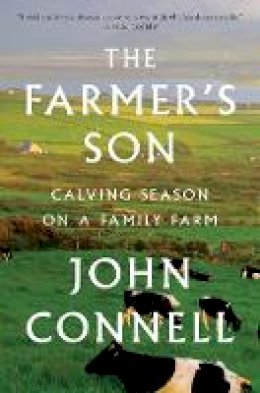 John Connell - The Farmer's Son: Calving Season on a Family Farm -  - 9781328577993