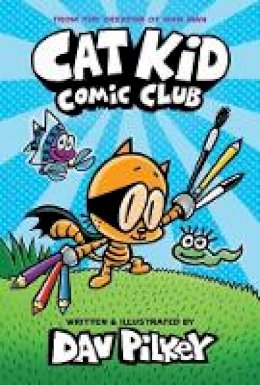 Dav Pilkey - Cat Kid Comic Club: the new blockbusting bestseller from the creator of Dog Man - 9781338712766 - 9781338712766