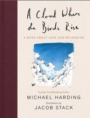 Michael Harding - A Cloud Where the Birds Rise: A book about love and belonging - 9781529382945 - 9781529382945