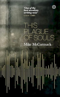 Mike Mccormack - This Plague Of Souls - 9781915290076 - 9781915290076