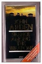 1982 - Silence Among the Weapons by John Arden (Published by Methuen)