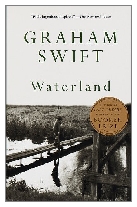 1983 - Waterland by Graham Swift (Published by Heinemann)