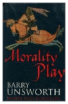 1995 - Morality Play by Barry Unsworth (Published by Hamish Hamilton)