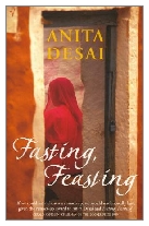 1999 - Fasting, Feasting by Anita Desai (Published by Chatto & Windus)