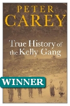 2001 Winner - True History of the Kelly Gang by Peter Carey (Published by Faber & Faber)