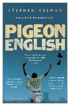 2011 - Pigeon English by Stephen Kelman (Published by Bloomsbury)