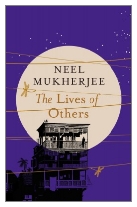 2014 - The Lives of Others by Neel Mukherjee (Published by Jonathan Cape)