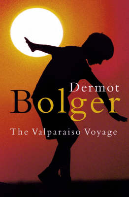 Dermot Bolger - The Valparaiso Voyage - 9780002261791 - KOC0025896