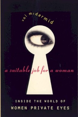 Val Mcdermid - A Suitable Job for a Woman: Inside the World of Female Private Eyes - 9780006384328 - KSG0017741