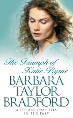 Barbara Taylor Bradford - The Triumph of Katie Byrne - 9780006514398 - KIN0007037