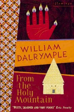 William Dalrymple - From the Holy Mountain: A Journey In The Shadow of Byzantium - 9780006547747 - V9780006547747