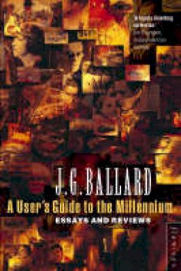 J. G. Ballard - User's Guide to the Millennium - 9780006548218 - V9780006548218