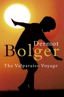 Dermot Bolger - The Valparaiso Voyage - 9780006552376 - KTJ0035169