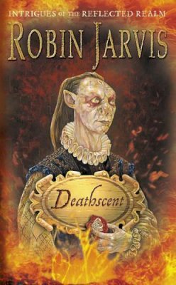 Robin Jarvis - Deathscent: Intrigues of the Reflected Realm - 9780006753865 - KIN0009184