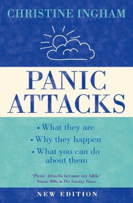 Christine Ingham - Panic Attacks: What they are, why the happen, and what you can do about them [2016 Revised Edition] - 9780007106905 - V9780007106905
