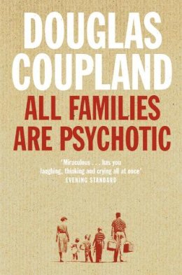 Douglas Coupland - All Families Are Psychotic - 9780007117536 - V9780007117536