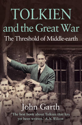 John Garth - Tolkien and the Great War: The Threshold of Middle-earth - 9780007119530 - V9780007119530