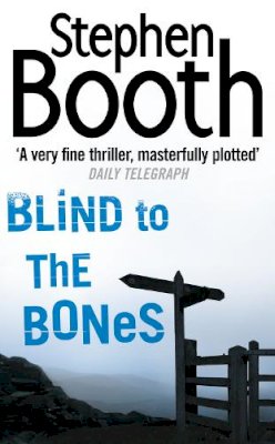 Stephen Booth - Blind to the Bones (Cooper and Fry Crime Series, Book 4) - 9780007130672 - V9780007130672