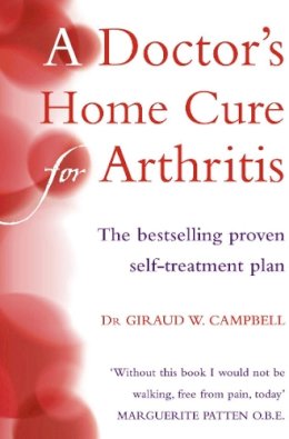 D.o. Giraud W. Campbell - A Doctor’s Home Cure For Arthritis: The bestselling, proven self treatment plan - 9780007132829 - V9780007132829