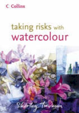 Shirley Trevena - Taking Risks with Watercolour - 9780007133260 - V9780007133260
