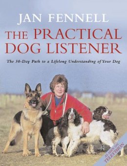 Jan Fennell - The Practical Dog Listener: The 30-Day Path to a Lifelong Understanding of Your Dog - 9780007145706 - KCW0016844