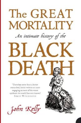 John Kelly - The Great Mortality: An Intimate History of the Black Death - 9780007150700 - V9780007150700