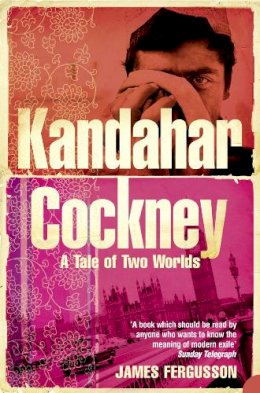 James Fergusson - Kandahar Cockney: A Tale of Two Worlds - 9780007156979 - V9780007156979