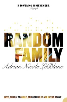 Adrian Nicole Leblanc - Random Family: Love, Drugs, Trouble and Coming of Age in the Bronx - 9780007163434 - KNW0008428