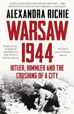 Alexandra Richie - Warsaw 1944: Hitler, Himmler and the Crushing of a City - 9780007180431 - V9780007180431