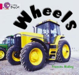 Frances Ridley - Wheels: Band 01B/Pink B (Collins Big Cat) - 9780007185504 - V9780007185504