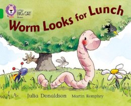 Julia Donaldson - Worm Looks for Lunch: Band 05/Green (Collins Big Cat) - 9780007185924 - V9780007185924