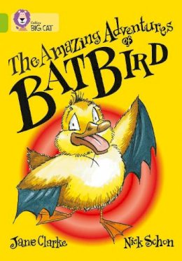 Jane Clarke - The Amazing Adventures of Batbird: Band 11/Lime (Collins Big Cat) - 9780007186372 - V9780007186372