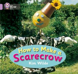 Kim Wilde - How To Make a Scarecrow: Band 00/Lilac (Collins Big Cat) - 9780007186457 - V9780007186457