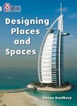 Adrian Bradbury - Designing Places and Spaces: Band 17/Diamond (Collins Big Cat) - 9780007186822 - V9780007186822