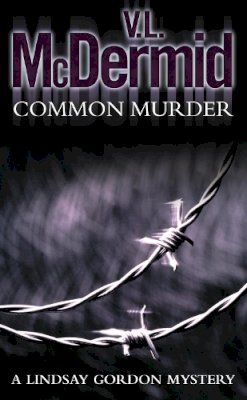 V. L. Mcdermid - Common Murder (Lindsay Gordon Crime Series, Book 2) - 9780007191758 - V9780007191758