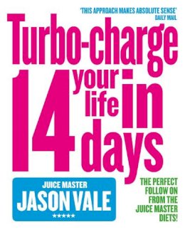 Jason Vale - Turbo-charge Your Life in 14 Days - 9780007194223 - V9780007194223