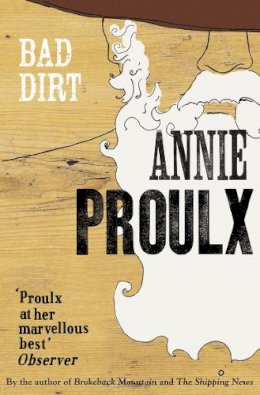 Annie Proulx - Bad Dirt: Wyoming Stories 2 - 9780007198870 - V9780007198870
