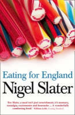 Nigel Slater - Eating for England: The Delights and Eccentricities of the British at Table - 9780007199471 - V9780007199471