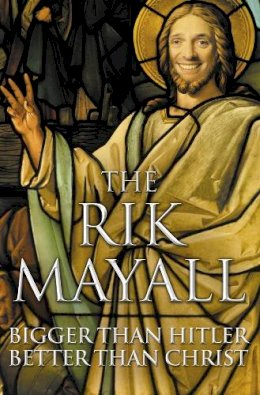 Rik Mayall - Bigger than Hitler – Better than Christ - 9780007207282 - V9780007207282