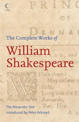 William Shakespeare - The Complete Works of William Shakespeare: The Alexander Text - 9780007208319 - V9780007208319