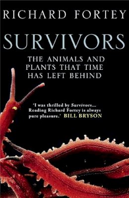 Richard Fortey - Survivors: The Animals and Plants that Time has Left Behind - 9780007209873 - V9780007209873