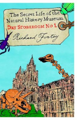 Richard Fortey - Dry Store Room No. 1: The Secret Life of the Natural History Museum - 9780007209897 - V9780007209897