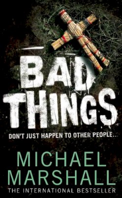 Michael Marshall - Bad Things - 9780007210046 - KEX0237468